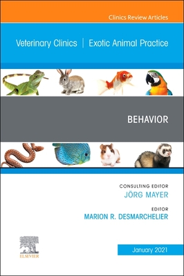 Behavior, An Issue of Veterinary Clinics of North America: Exotic Animal Practice