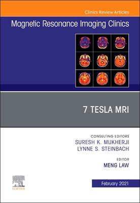 7T MRI, An Issue of Magnetic Resonance Imaging Clinics of North America