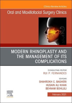 Modern Rhinoplasty and the Management of its Complications, An Issue of Oral and Maxillofacial Surgery Clinics of North America