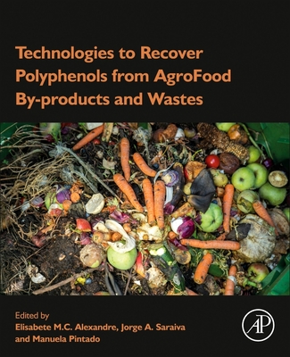 Technologies to Recover Polyphenols from AgroFood By-products and Wastes