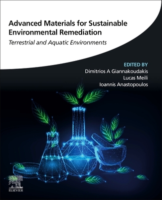 Advanced Materials for Sustainable Environmental Remediation