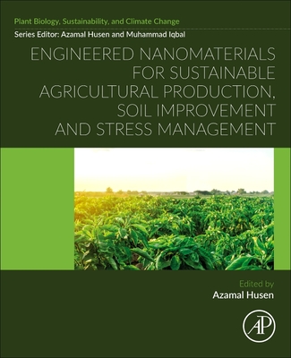 Engineered Nanomaterials for Sustainable Agricultural Production, Soil Improvement and Stress Management