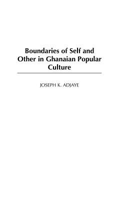 Boundaries of Self and Other in Ghanaian Popular Culture