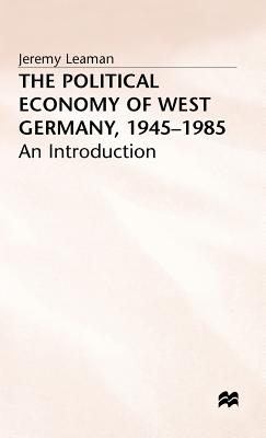 Political Economy of W Germany 1945-1985
