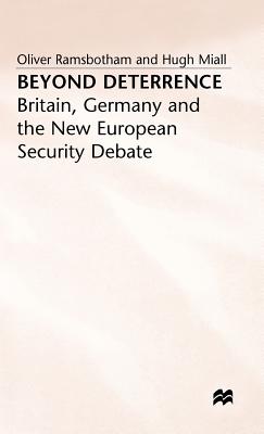 Beyond Deterrance - Britain Germany + the New Europian Security Debate