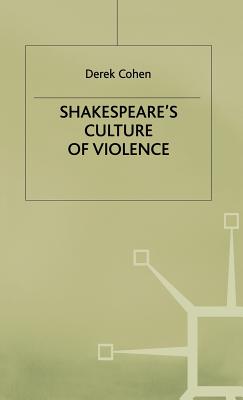 Shakespeares Culture of Violence