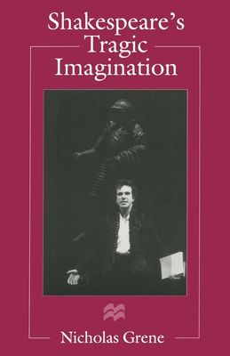 Shakespeare''s Tragic Imagination
