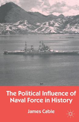 The Political Influence of Naval Force in History