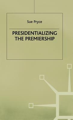 Presidentializing the Premiership