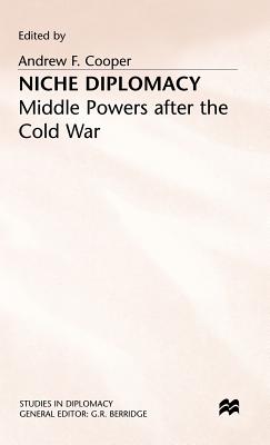 Niche Diplomacy - Middle Powers After the Cold War