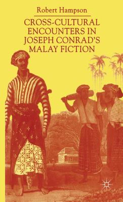 Cross-Cultural Encounters in Joseph Conrad''s Malay Fiction