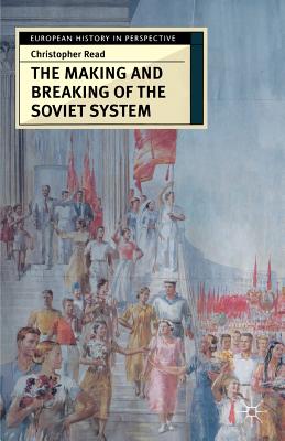 The Making and Breaking of the Soviet System