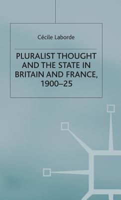 Pluralist Thought and the State in Britain and France, 1900-25