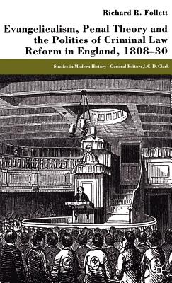 Evangelicalism, Penal Theory and the Politics of Criminal Law Reform in England,