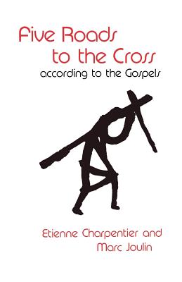 Five Roads to the Cross according to the Gospels