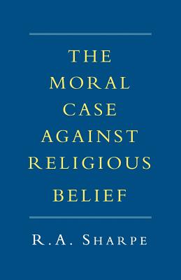 The Moral Case against Religious Belief