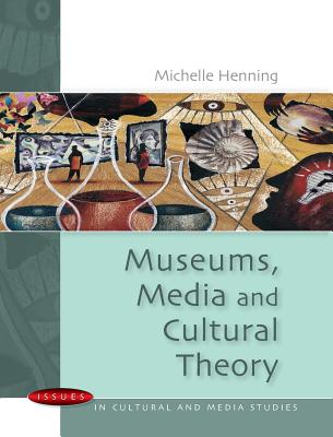 Museums, Media and Cultural Theory