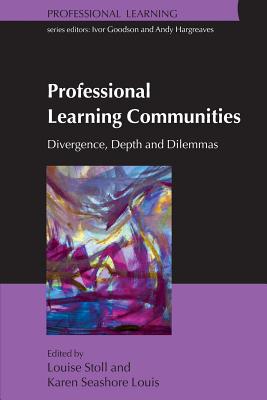 Professional Learning Communities: Divergence, Depth and Dilemmas