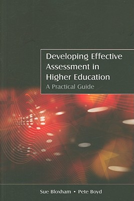 Developing Effective Assessment in Higher Education: A Practical Guide