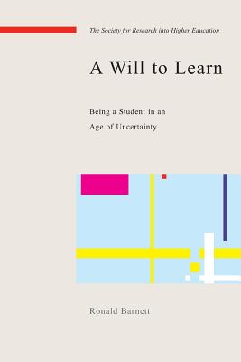 A Will to Learn: Being a Student in an age of Uncertainty