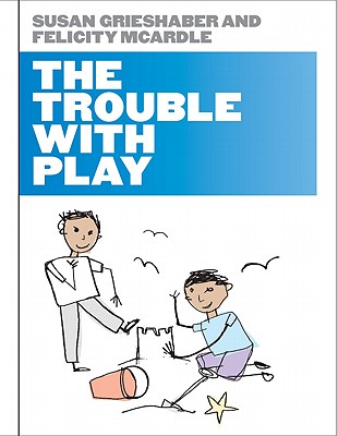 The Trouble with Play