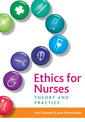 Ethics for Nurses: Theory and Practice