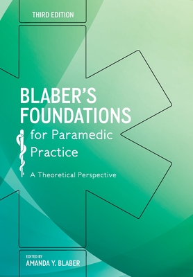 Blaber's Foundations for Paramedic Practice: A Theoretical Perspective