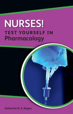 Nurses! Test yourself in Pharmacology