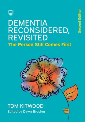 Dementia Reconsidered Revisited: The person still comes first