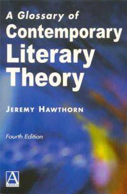 A Glossary of Contemporary Literary Theory