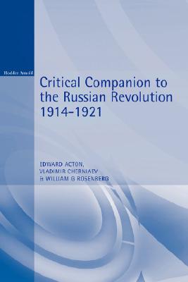 Critical Companion to the Russian Revolution 1914-1921