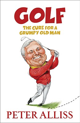 Golf - The Cure for a Grumpy Old Man