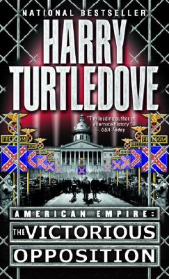The Victorious Opposition (American Empire, Book Three)