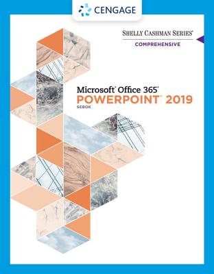 Shelly Cashman Series (R) Microsoft (R) Office 365 (R) & PowerPoint (R) 2019 Comprehensive