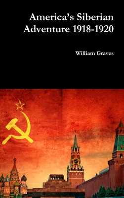 America''s Siberian Adventure 1918-1920
