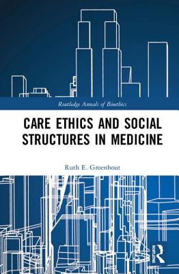 Care Ethics and Social Structures in Medicine