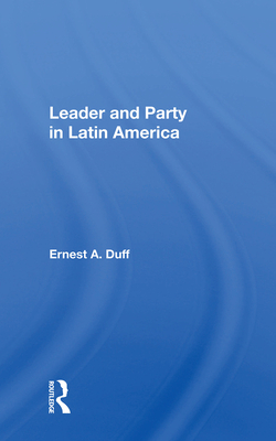 Leader and Party in Latin America