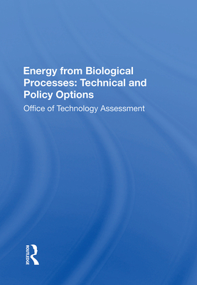 Energy from Biological Processes: Technical and Policy Options