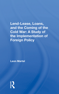 Lend-lease, Loans, And The Coming Of The Cold War