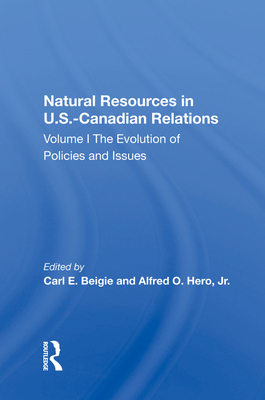 Natural Resources In U.S.-Canadian Relations, Volume 1