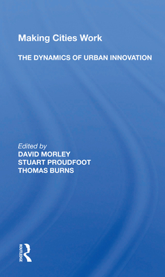 Making Cities Work: The Dynamics Of Urban Innovation