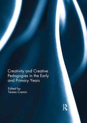 Creativity and Creative Pedagogies in the Early and Primary Years