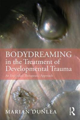 BodyDreaming in the Treatment of Developmental Trauma