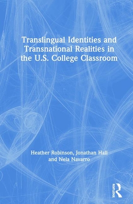 Translingual Identities and Transnational Realities in the U.S. College Classroom