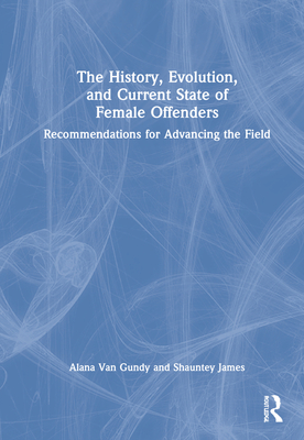 The History, Evolution, and Current State of Female Offenders