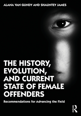 The History, Evolution, and Current State of Female Offenders