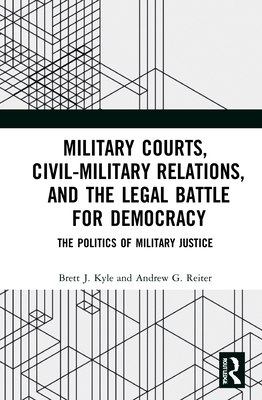 Military Courts, Civil-Military Relations, and the Legal Battle for Democracy