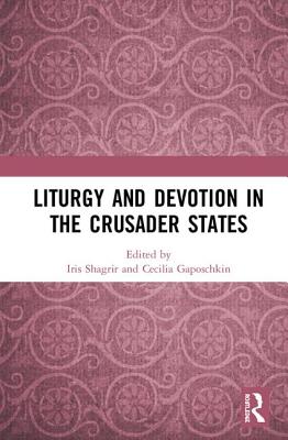 Liturgy and Devotion in the Crusader States