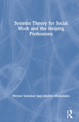 Systems Theory for Social Work and the Helping Professions