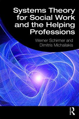 Systems Theory for Social Work and the Helping Professions